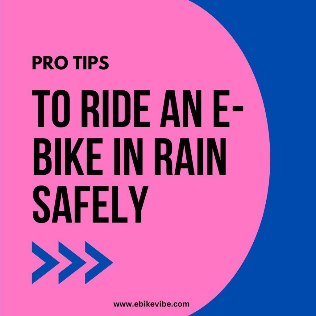 To Ride an E-Bike in rain safely.